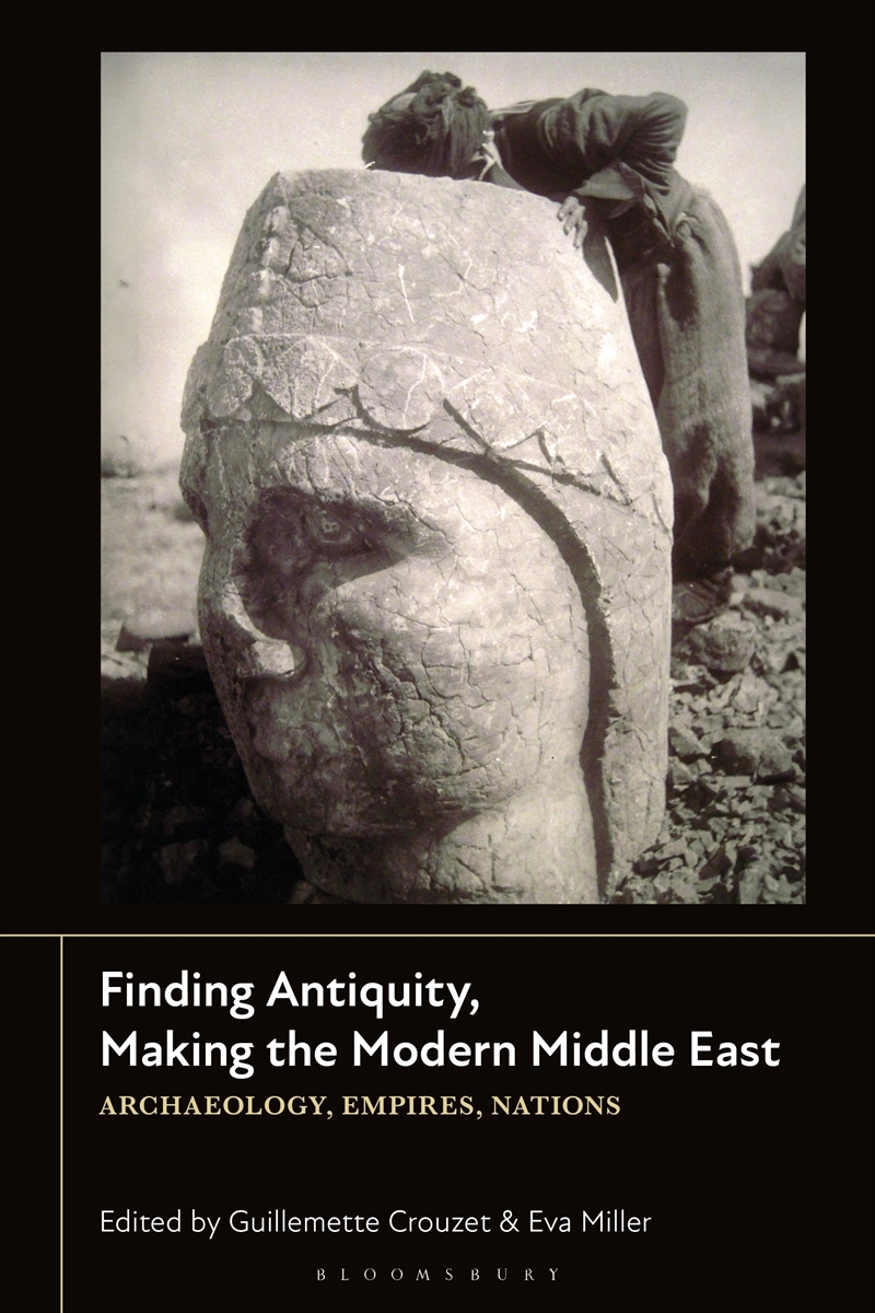 Finding Antiquity, Making the Modern Middle East: Archaeology, Empires,Nations/Product Detail/History
