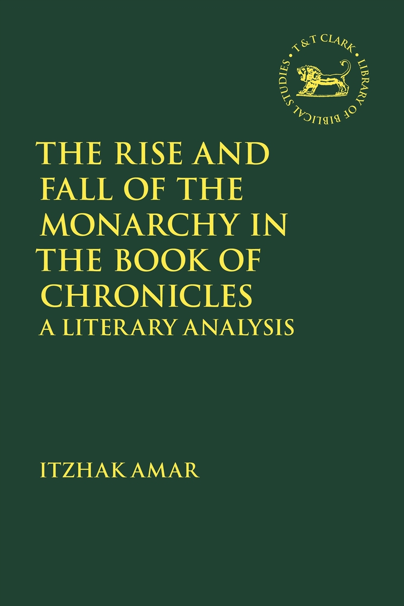 The Rise and Fall of the Monarchy in the Book of Chronicles: A LiteraryAnalysis/Product Detail/Religion & Beliefs