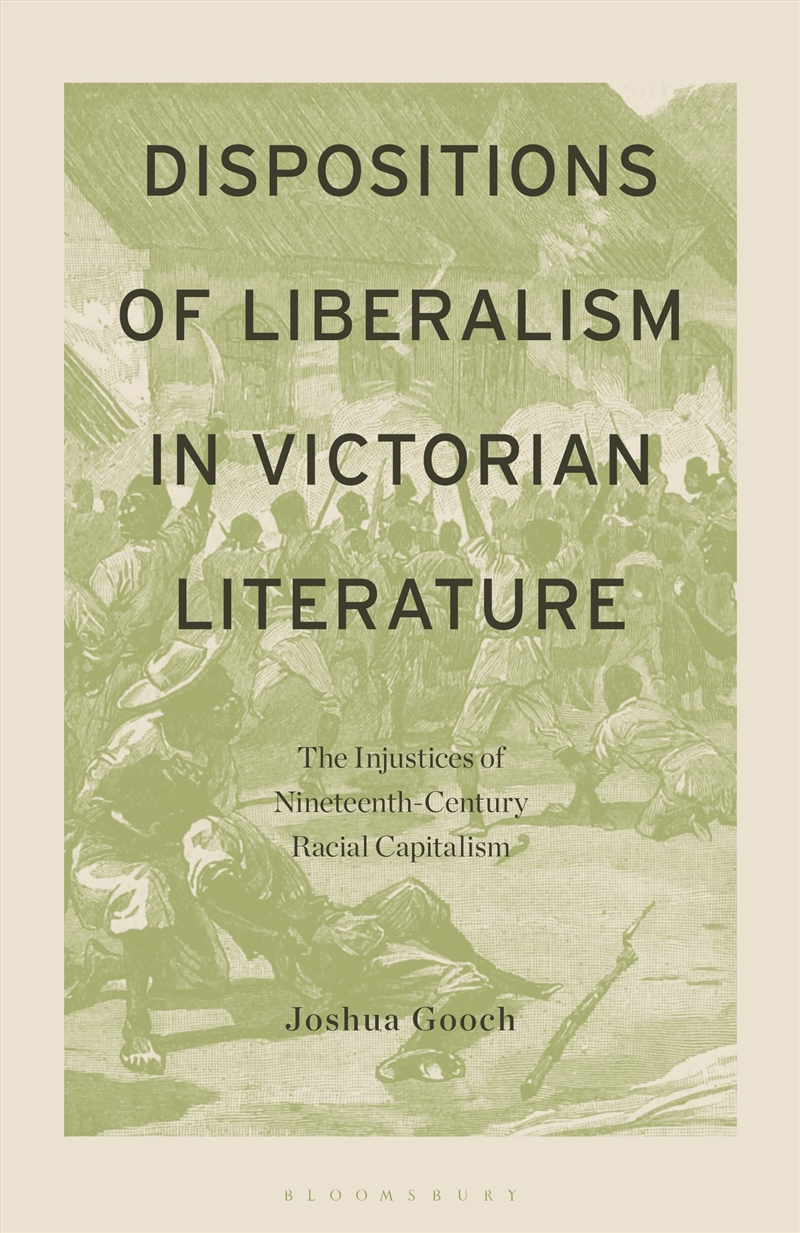 Dispositions of Liberalism in Victorian Literature: The Injustices of Nineteenth-Century Racial Capi/Product Detail/Literature & Poetry