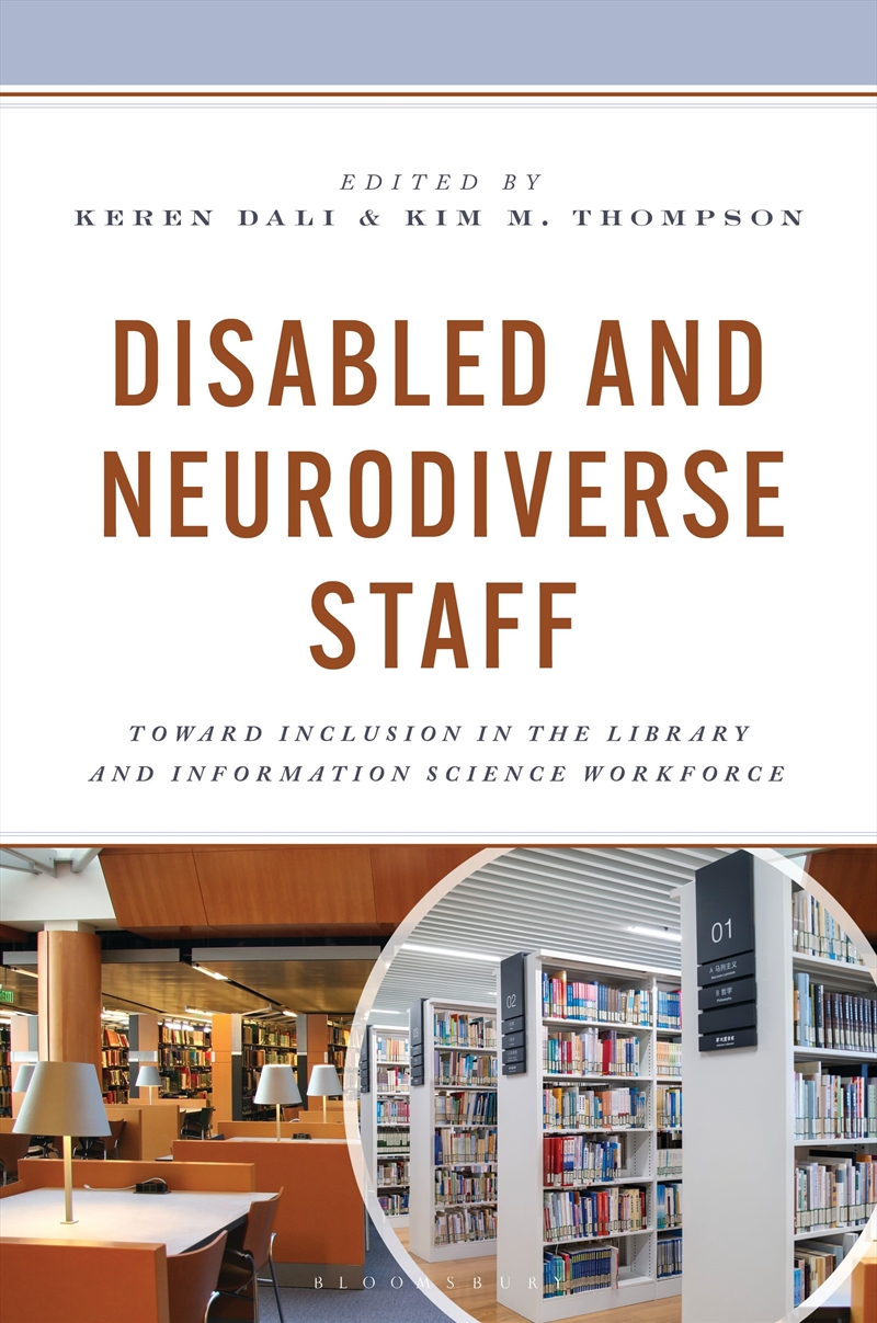 Disabled and Neurodiverse Staff: Toward Inclusion in the Library and Information Science Workforce/Product Detail/Reference & Encylopaedias