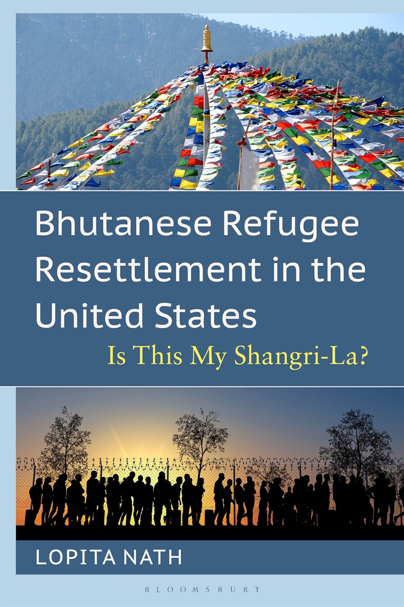 Bhutanese Refugee Resettlement in the United States: Is This My Shangri-la?/Product Detail/Society & Culture