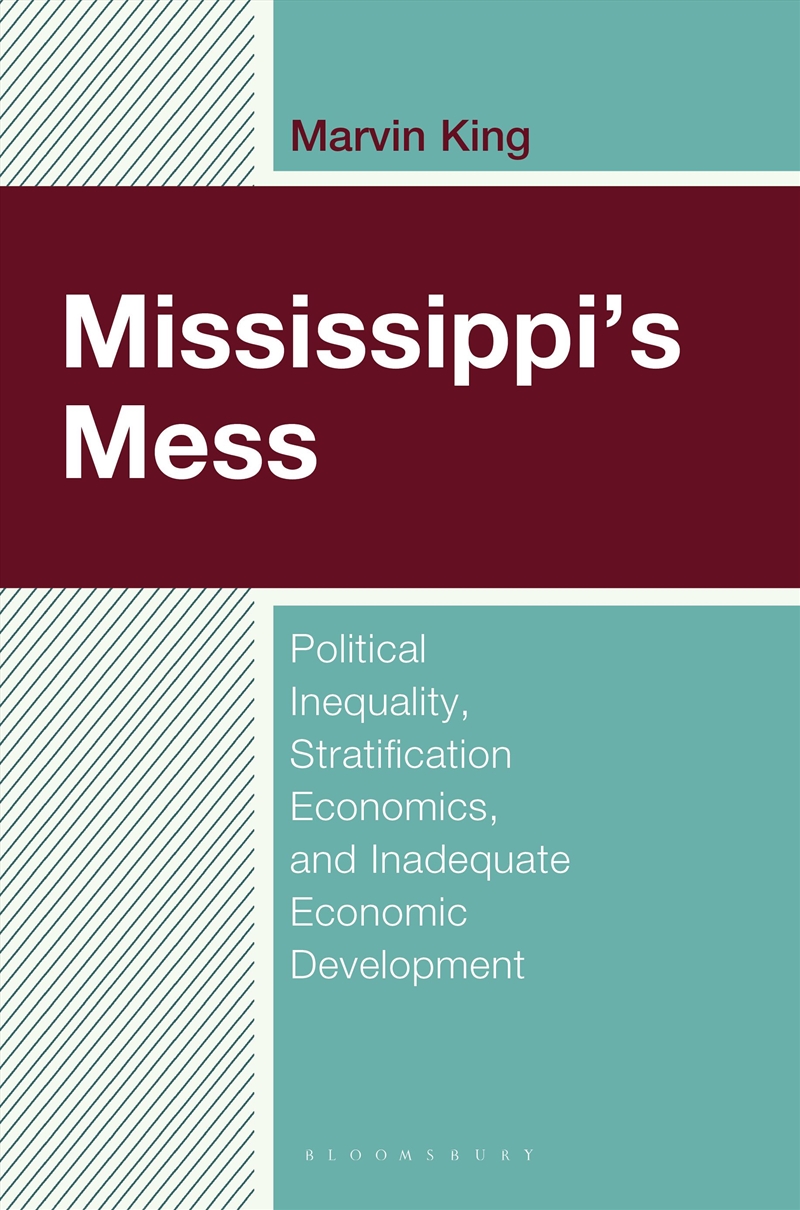 Mississippi's Mess: Political Inequality, Stratification Economics, andInadequate Economic Developme/Product Detail/Politics & Government