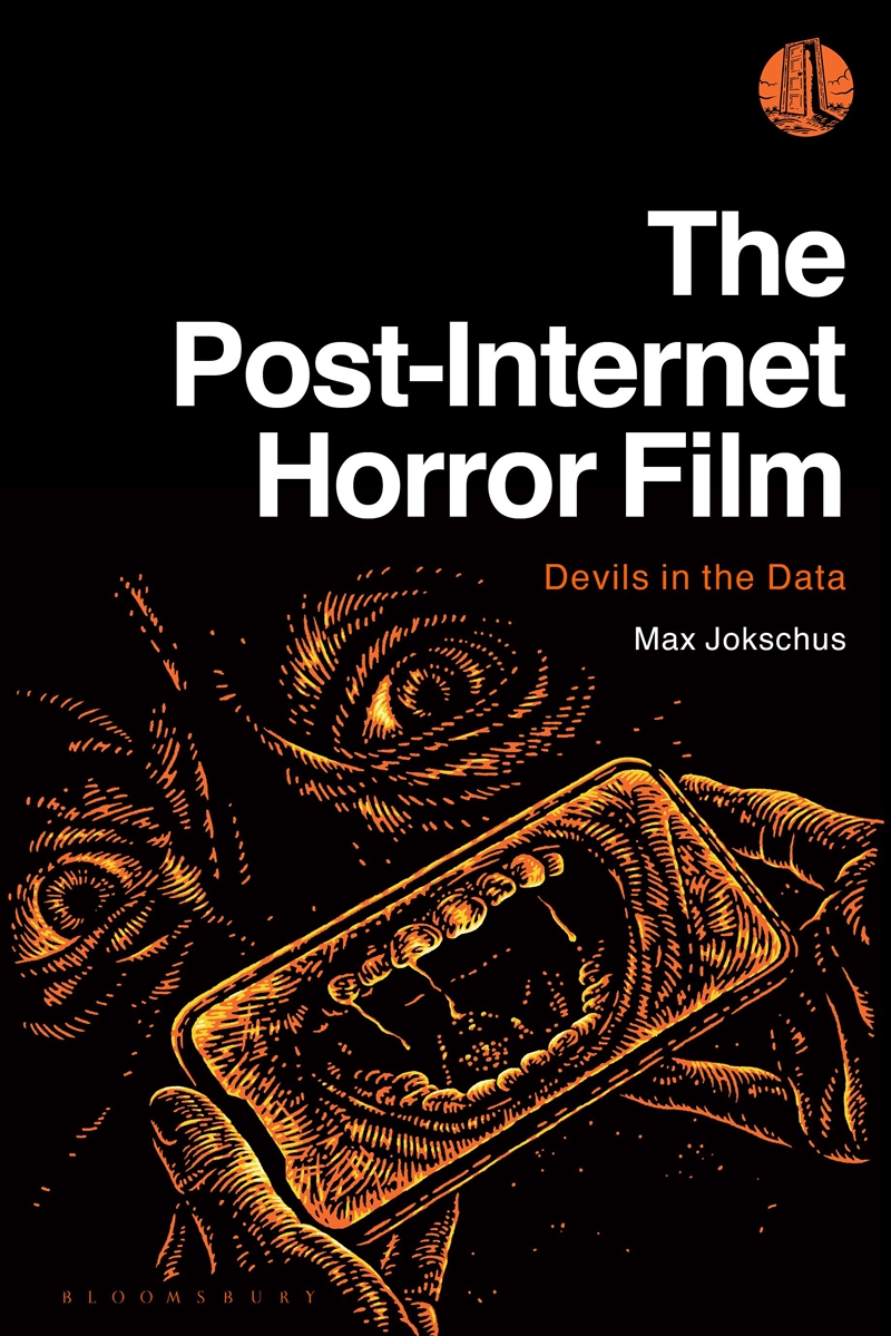 The Post-Internet Horror Film: Devils in the Data/Product Detail/Media