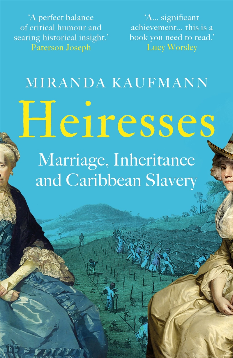 Heiresses: Marriage, Inheritance and Caribbean Slavery/Product Detail/History