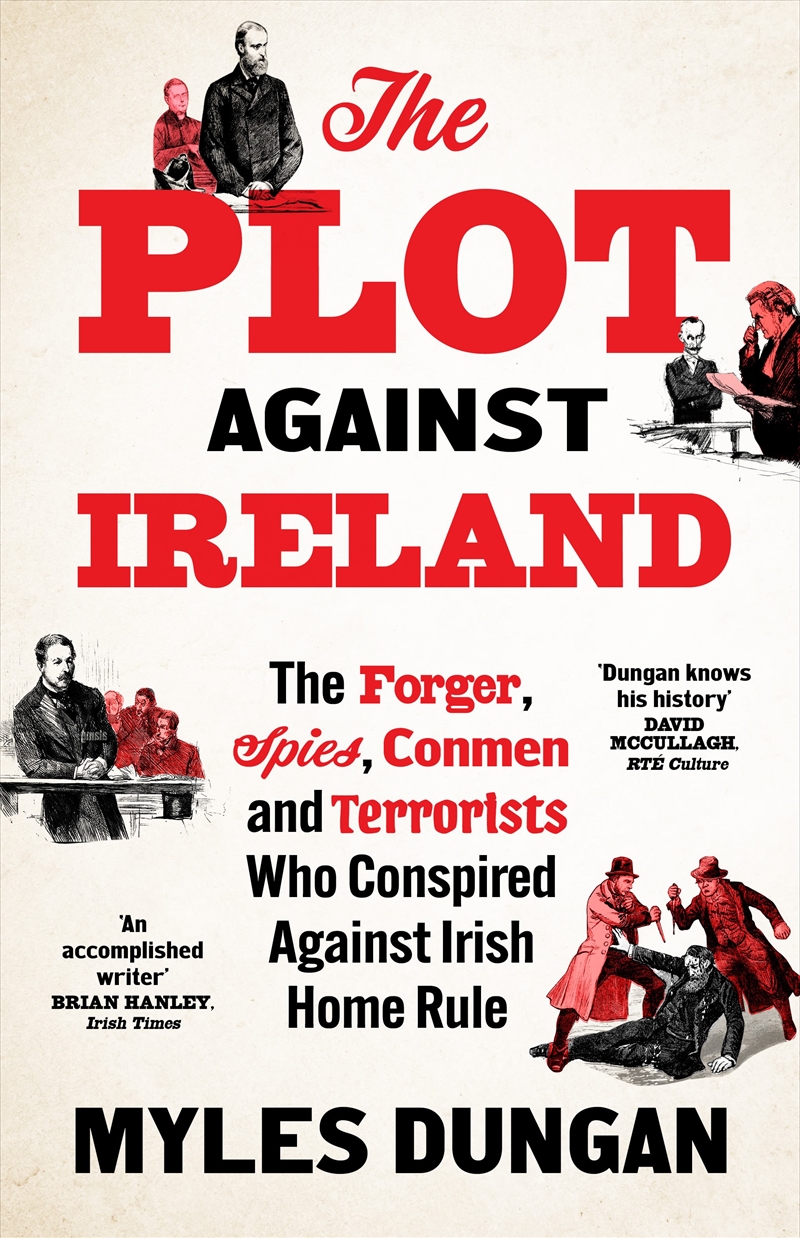 The Plot Against Ireland: The Forger, Spies, Conmen and Terrorists Who Conspired Against Irish Home/Product Detail/Politics & Government