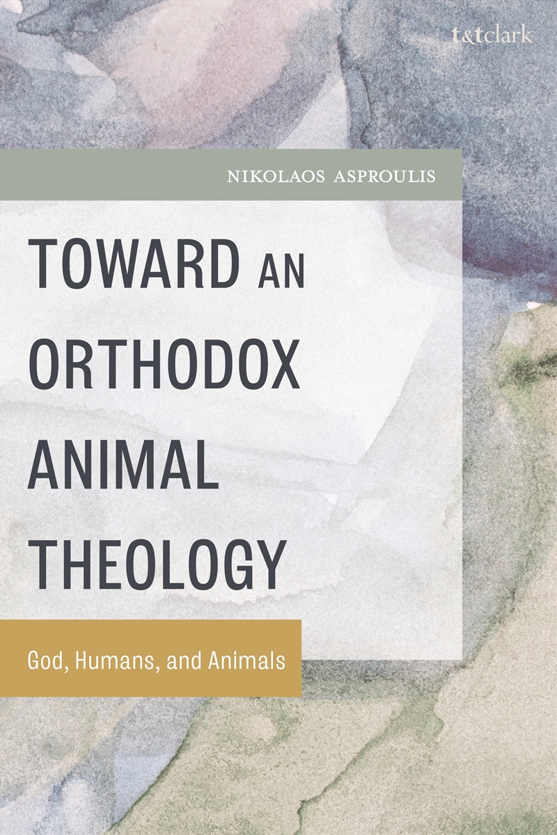 Toward an Orthodox Animal Theology: God, Humans, and Animals/Product Detail/Religion & Beliefs