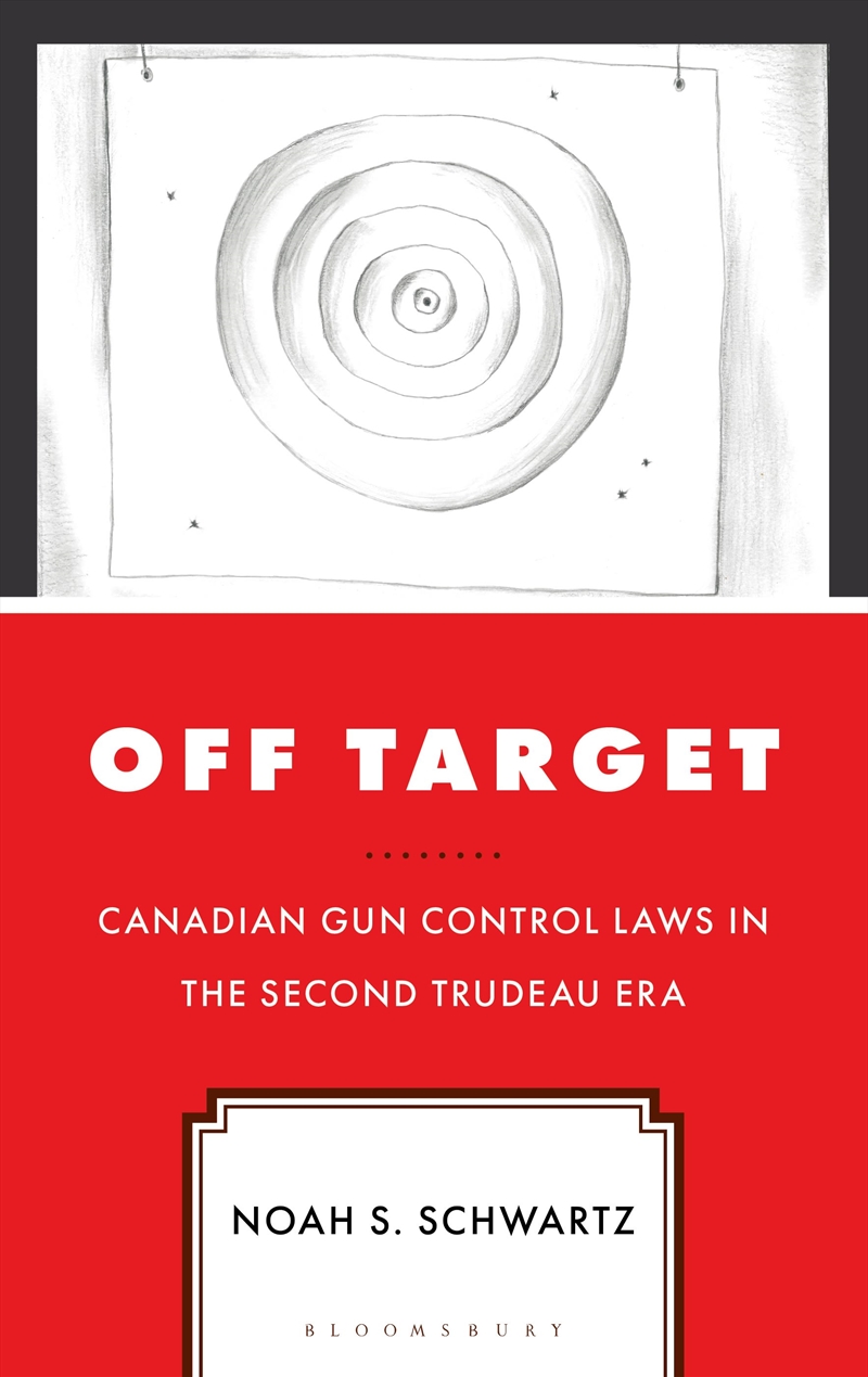 Off Target: Canadian Gun Control Laws in the Second Trudeau Era/Product Detail/Law