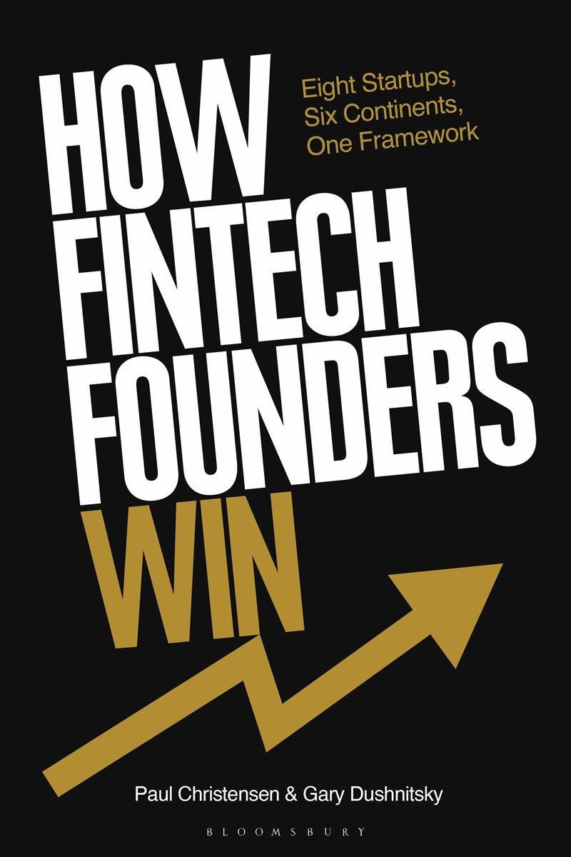 How Fintech Founders Win: Eight Startups, Six Continents, One Framework/Product Detail/Business Leadership & Management