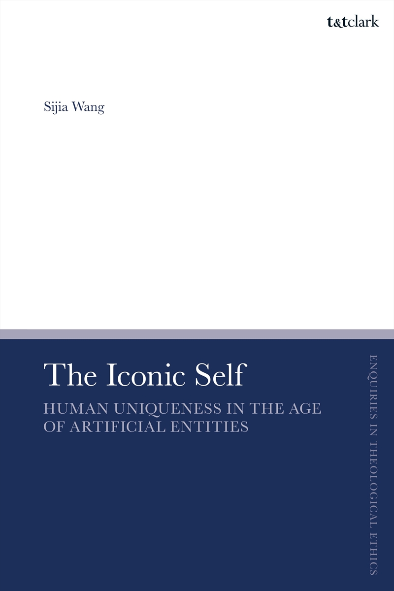 The Iconic Self: Human Uniqueness in the Age of Artificial Entities/Product Detail/Religion & Beliefs