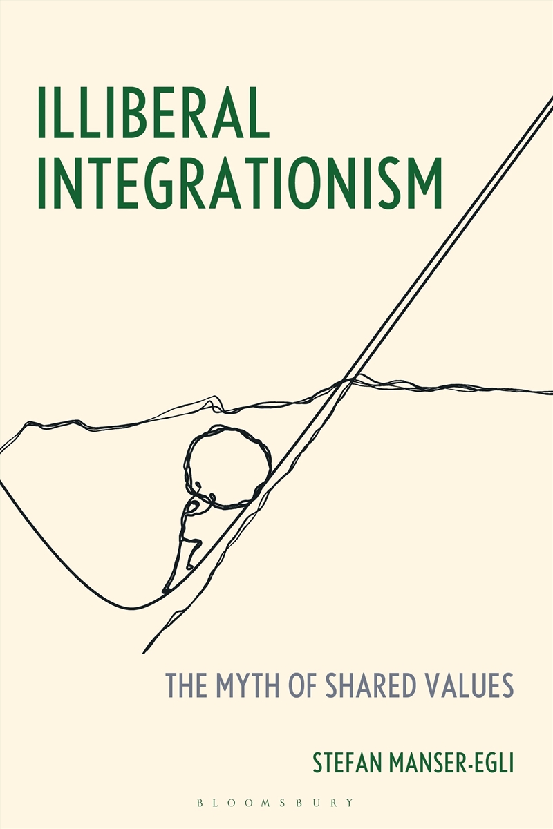 Illiberal Integrationism: The Myth of Shared Values/Product Detail/Society & Culture
