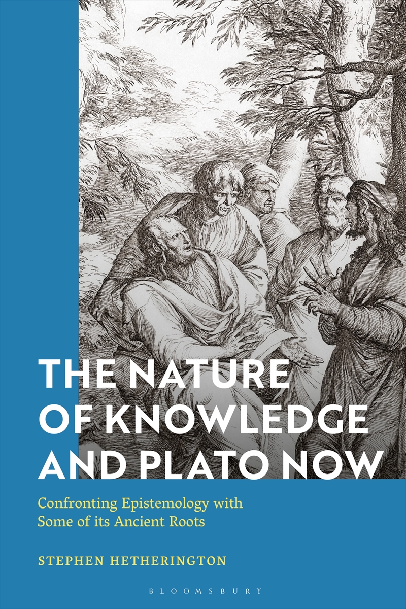 The Nature of Knowledge and Plato Now: Confronting Epistemology with Some of its Ancient Roots/Product Detail/Reading