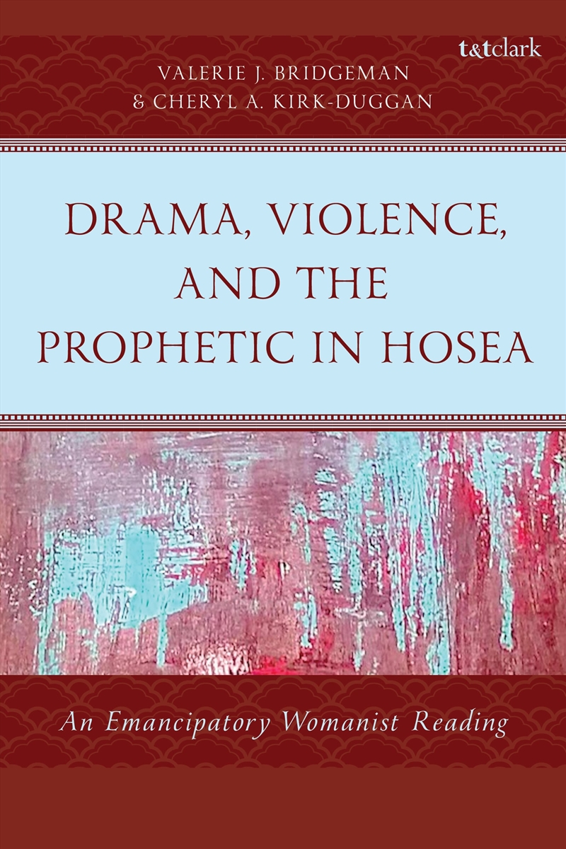 Drama, Violence, and the Prophetic in Hosea: An Emancipatory Womanist Reading/Product Detail/Religion & Beliefs