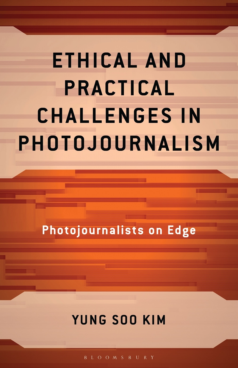 Ethical and Practical Challenges in Photojournalism: Photojournalists on Edge/Product Detail/Society & Culture