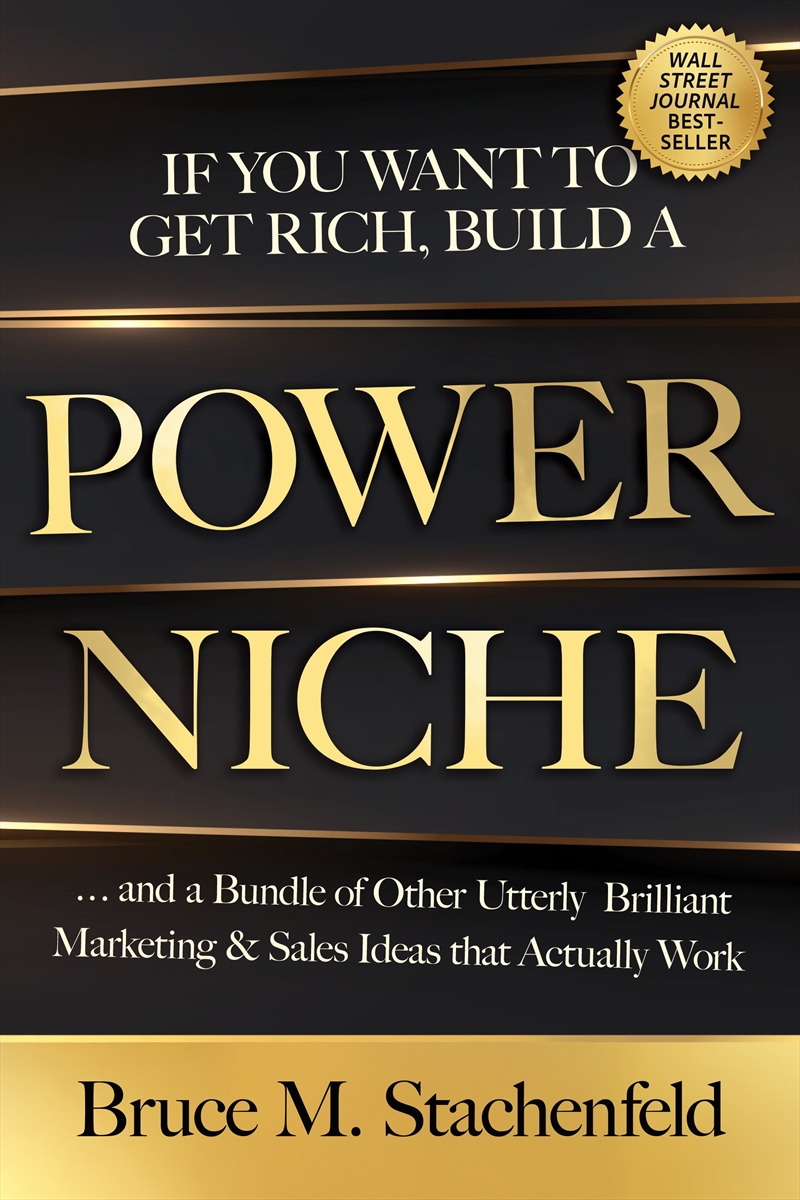 If You Want to Get Rich, Build a Power Niche/Product Detail/Business Leadership & Management