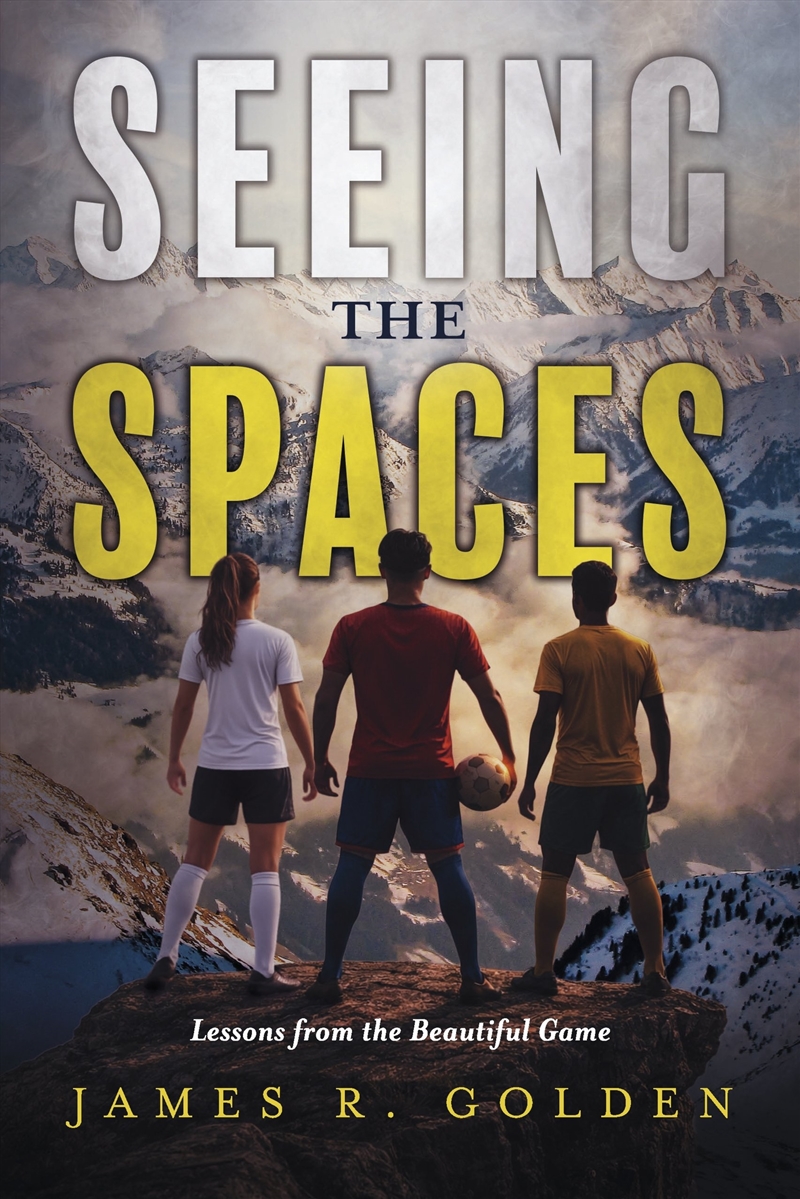 Seeing the Spaces: Lessons from the Beautiful Game/Product Detail/Self Help & Personal Development