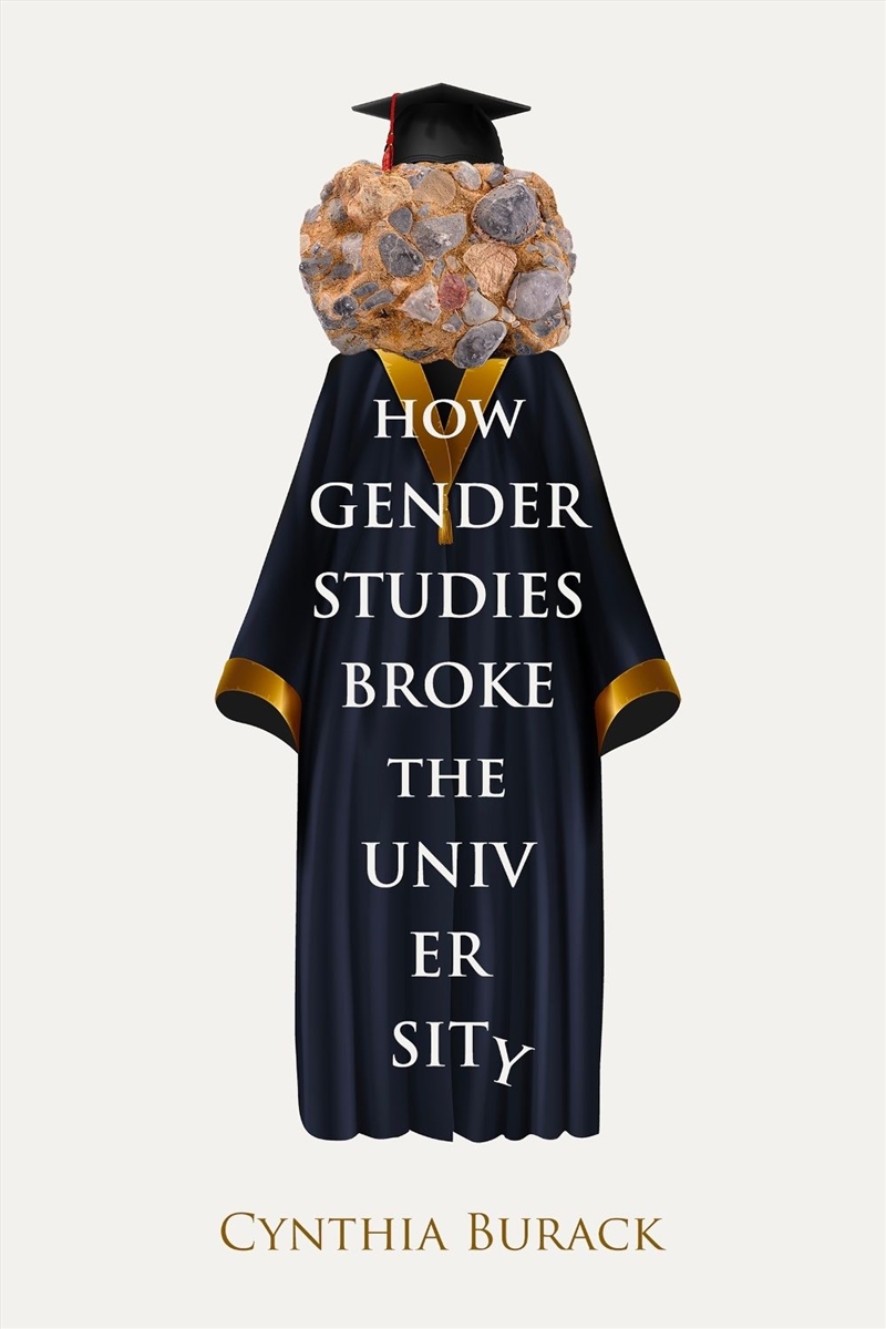 How Gender Studies Broke the University/Product Detail/Politics & Government