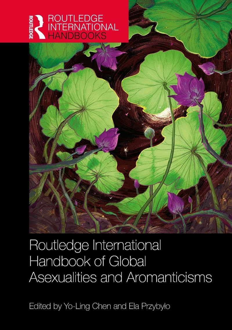 Routledge International Handbook of Global Asexualities and Aromanticisms/Product Detail/Society & Culture