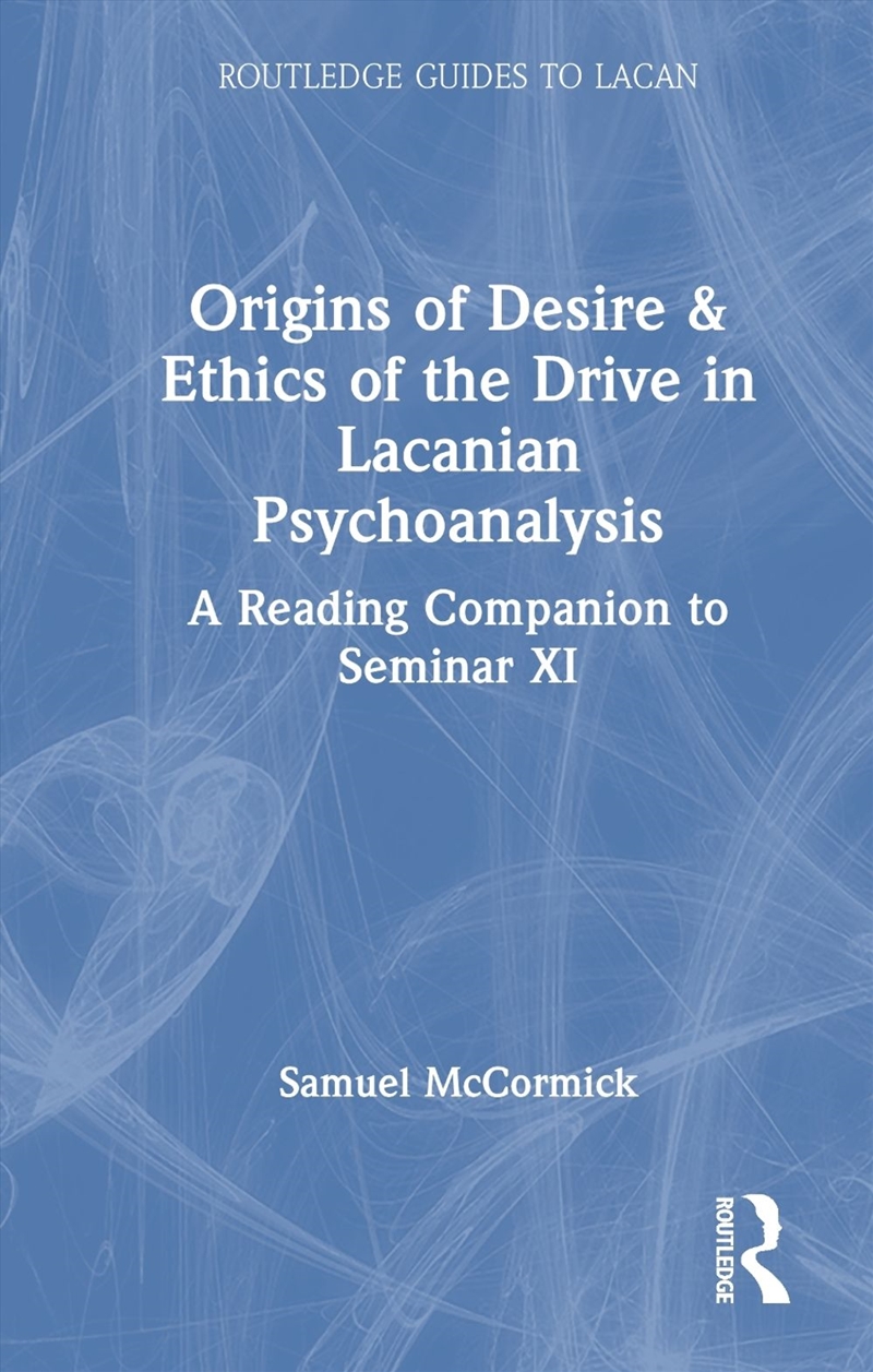 Origins of Desire & Ethics of the Drive in Lacanian Psychoanalysis/Product Detail/Psychology