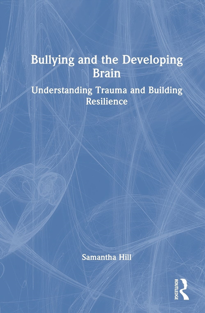 Bullying and the Developing Brain/Product Detail/Psychology