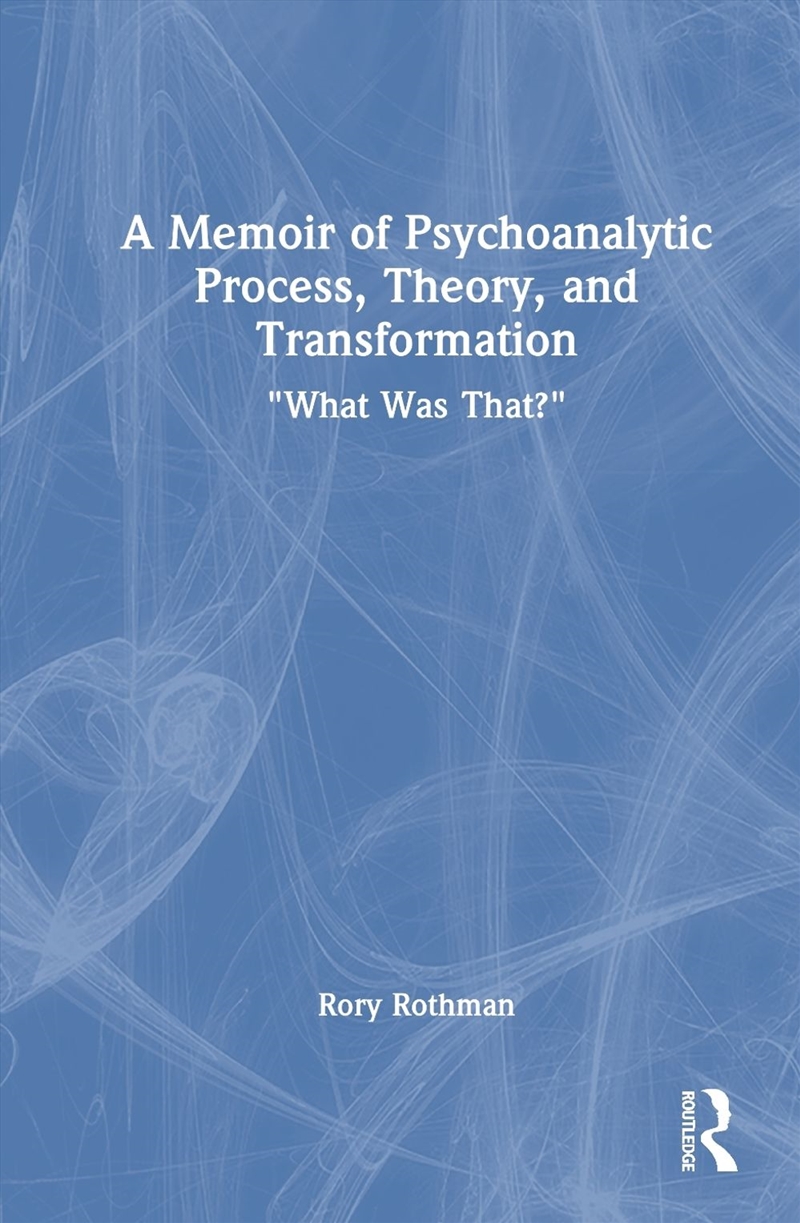 A Memoir of Psychoanalytic Process, Theory, and Transformation/Product Detail/Psychology