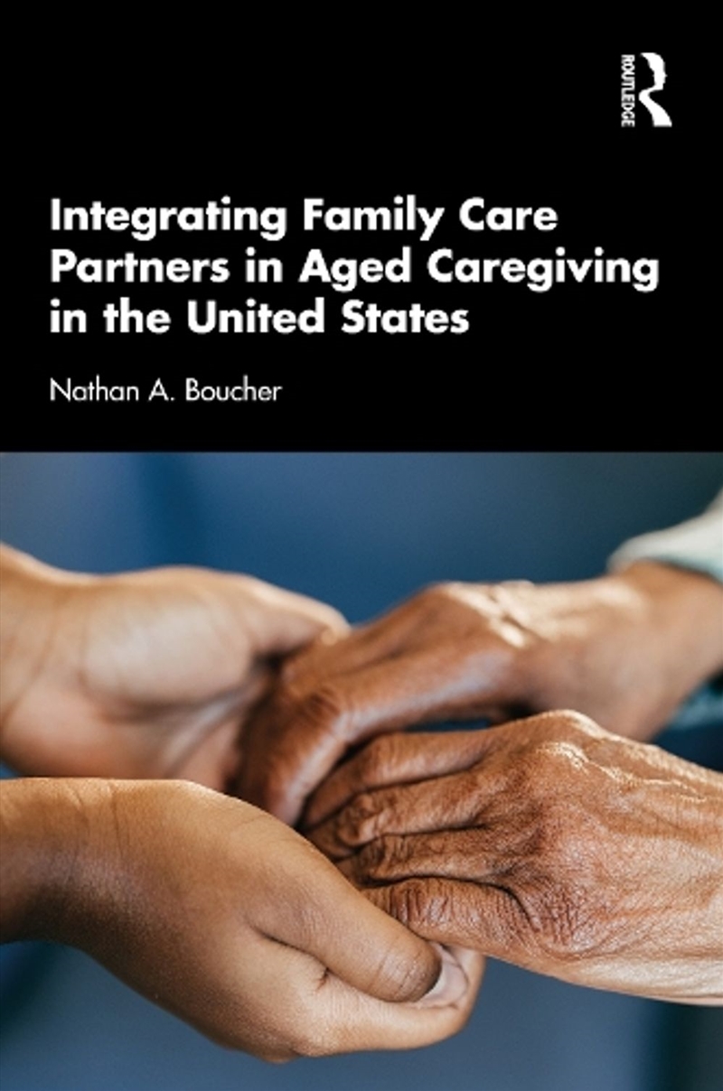 Integrating Family Care Partners in Aged Caregiving in the United States/Product Detail/Healthcare