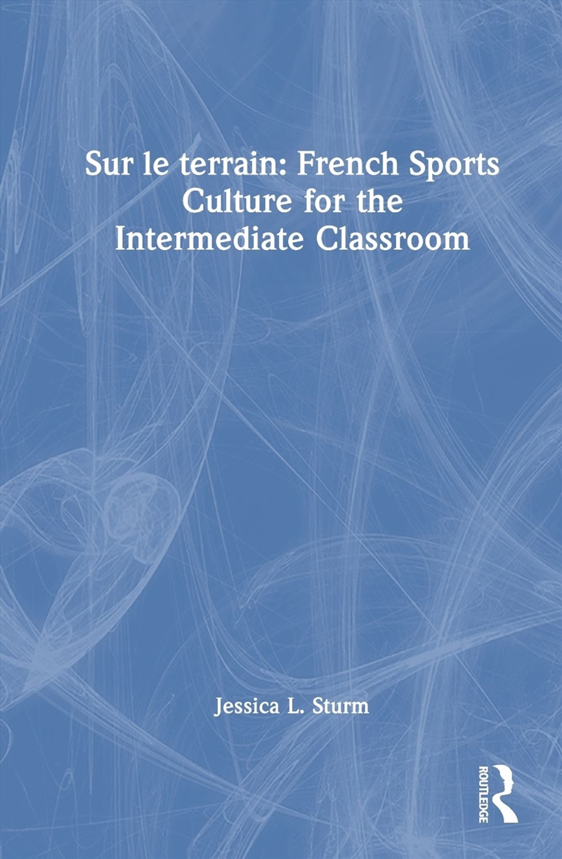 Sur le terrain: French Sports Culture for the Intermediate Classroom/Product Detail/Language & Linguistics