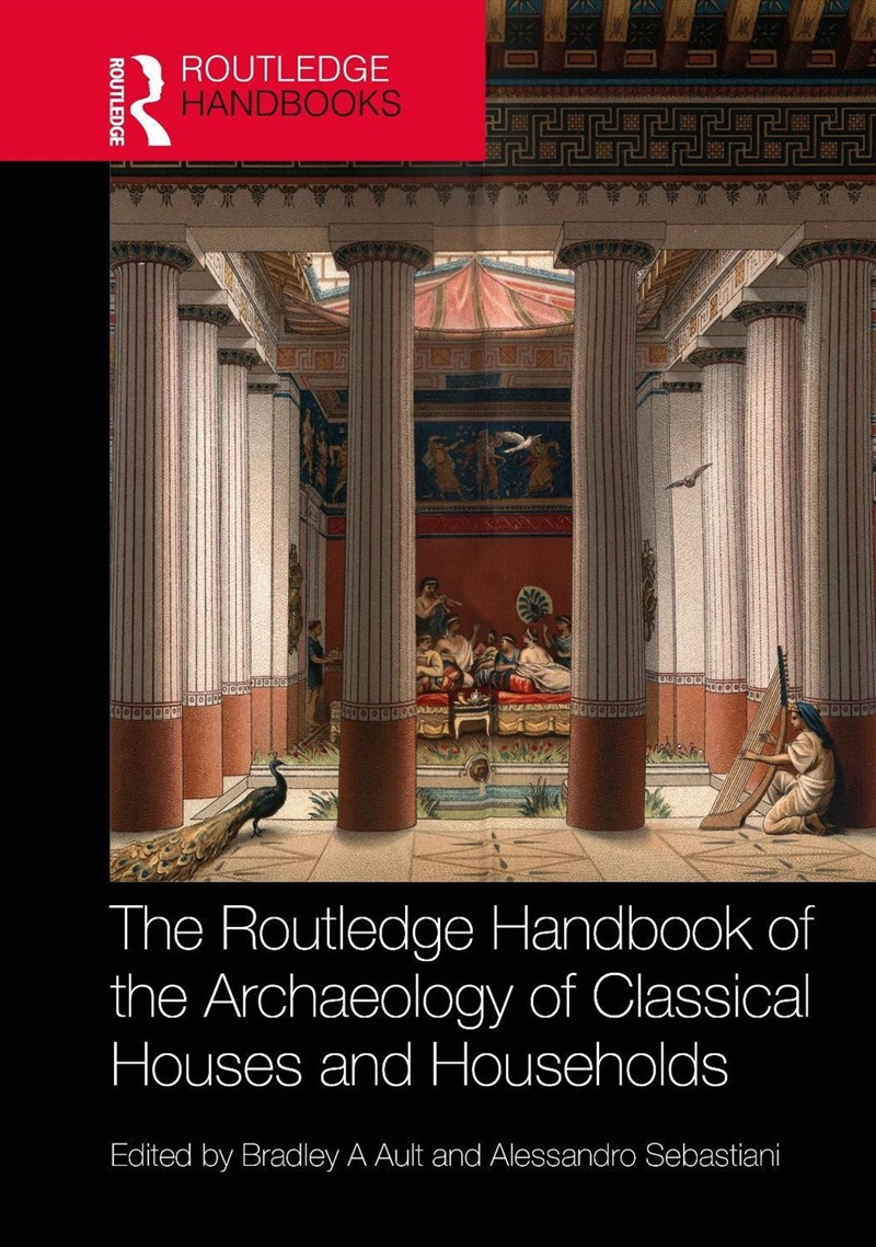 The Routledge Handbook of the Archaeology of Classical Houses and Households/Product Detail/History