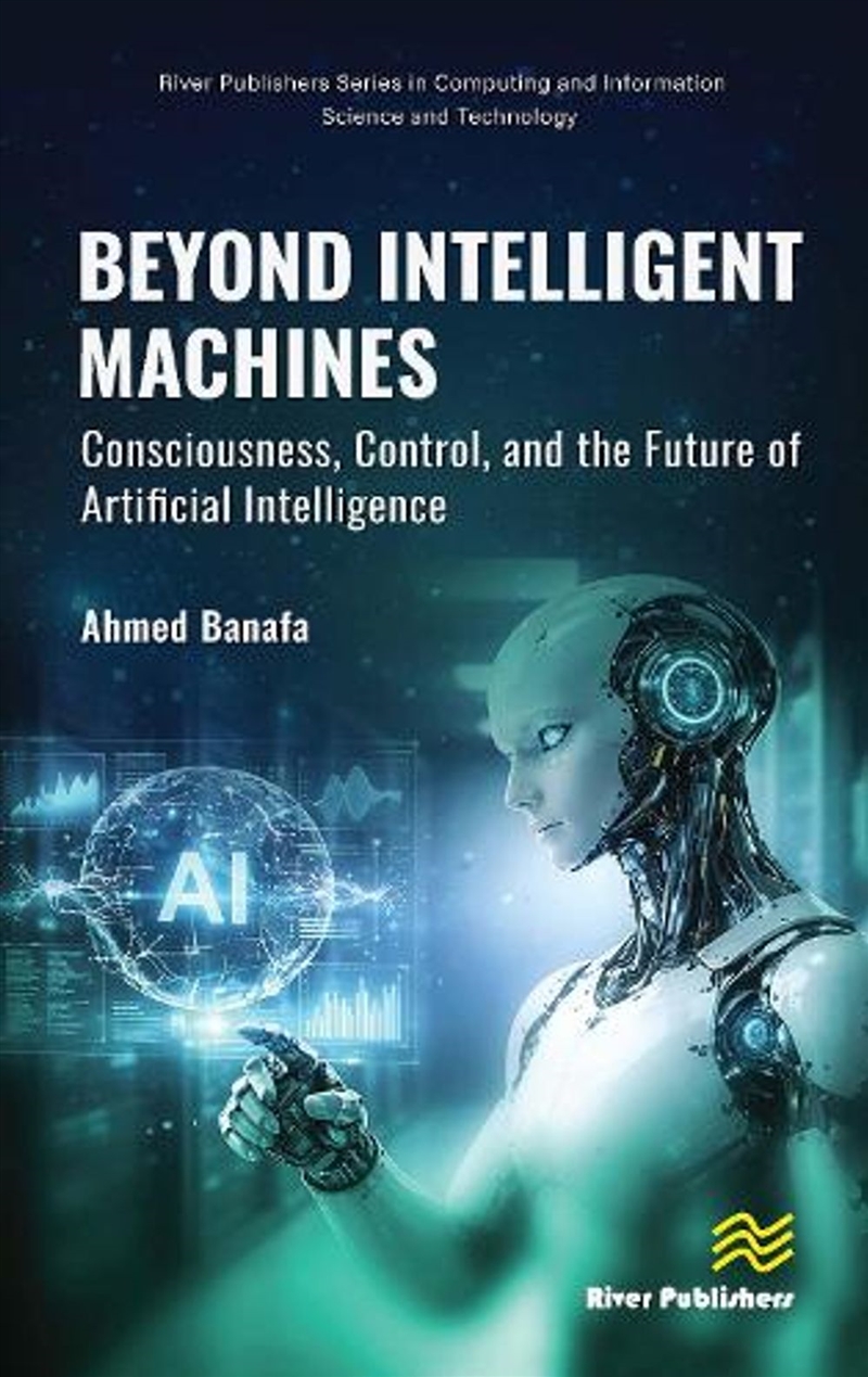 Beyond Intelligent Machines: Consciousness, Control, and the Future of Artificial Intelligence/Product Detail/Technology & Engineering