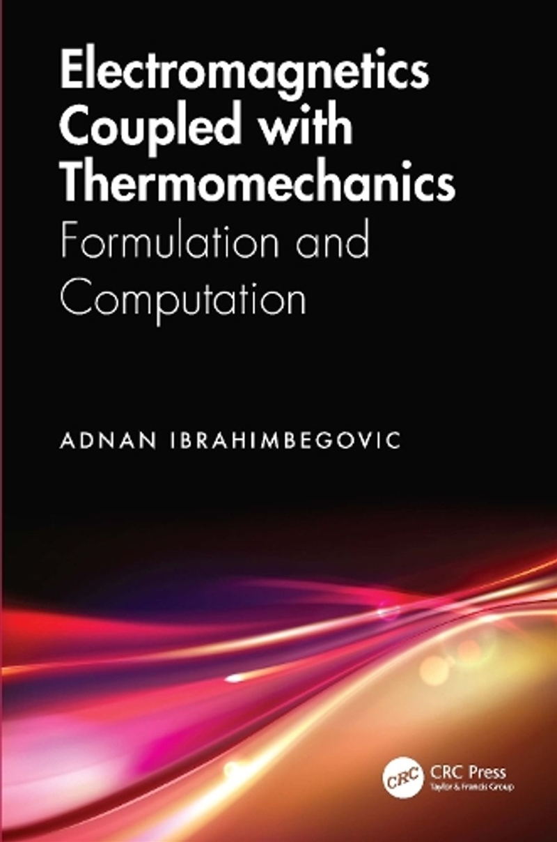 Electromagnetics Coupled with Inelastic Thermomechanics/Product Detail/Technology & Engineering