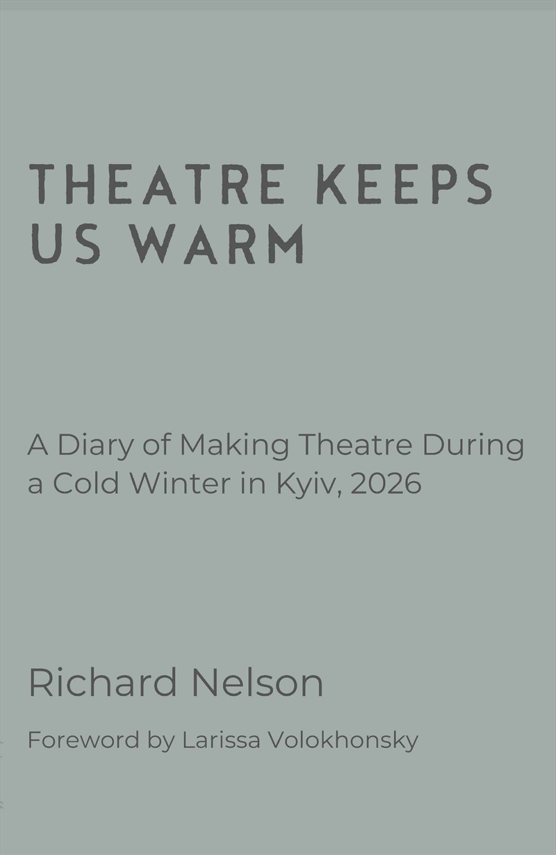 Theatre Keeps Us Warm - A Diary Of Making Theatre During A Cold Winter In Kyiv, 2026/Product Detail/Biographies & True Stories