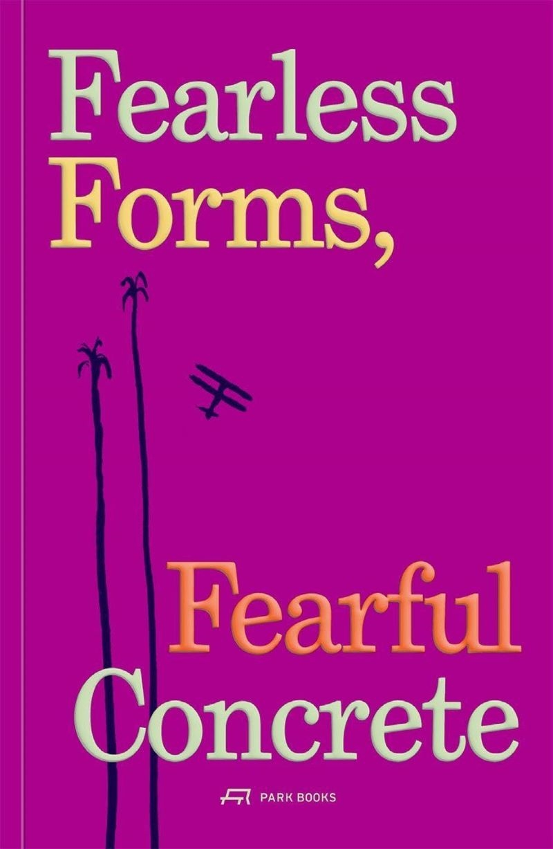 Fearless Forms, Fearful Concrete: The Onset Of Brazilian Modern Architecture/Product Detail/Architecture