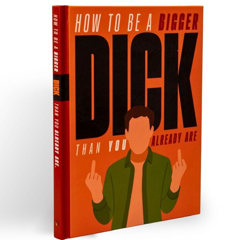How To Be A Bigger Dick Than You Already Are/Product Detail/Adult Books