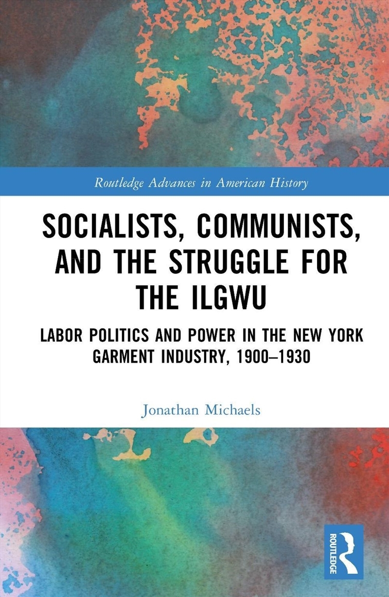 Socialists, Communists, and the Struggle for the ILGWU/Product Detail/History
