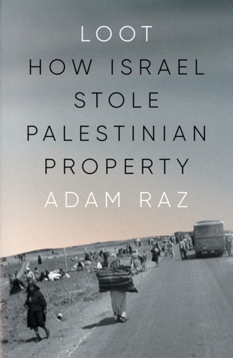 Loot : How Israel Stole Palestinian Property/Product Detail/History