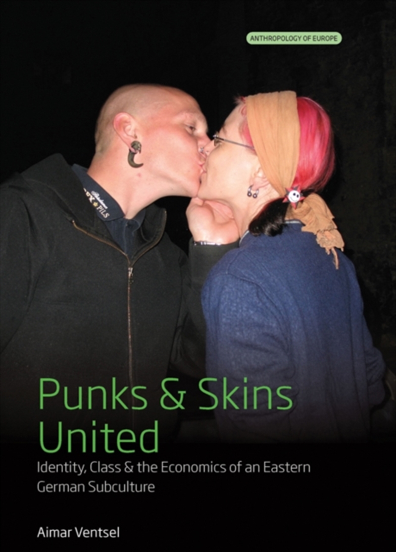 Punks and Skins United : Identity, Class and the Economics of an Eastern German Subculture/Product Detail/Society & Culture