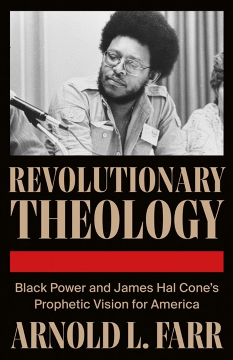 Revolutionary Theology : Black Power and James Hal Cone's Prophetic Vision for America/Product Detail/Religion & Beliefs
