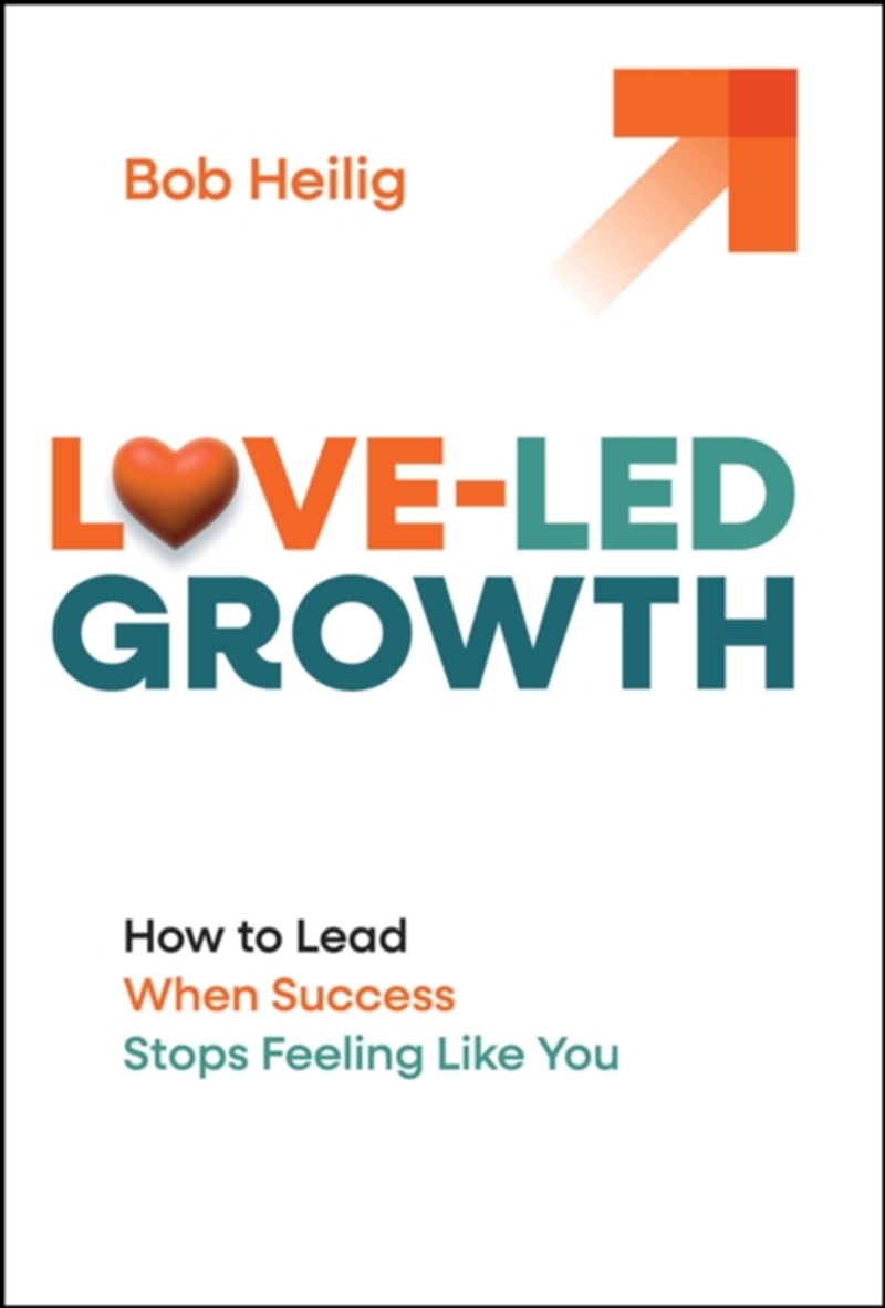 Love-Led Growth : How to Lead When Success Stops Feeling Like You/Product Detail/Business Leadership & Management