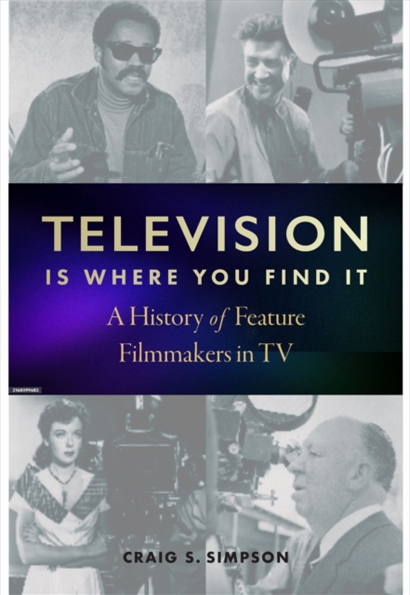 Television Is Where You Find It : A History of Feature Filmmakers in TV/Product Detail/Media