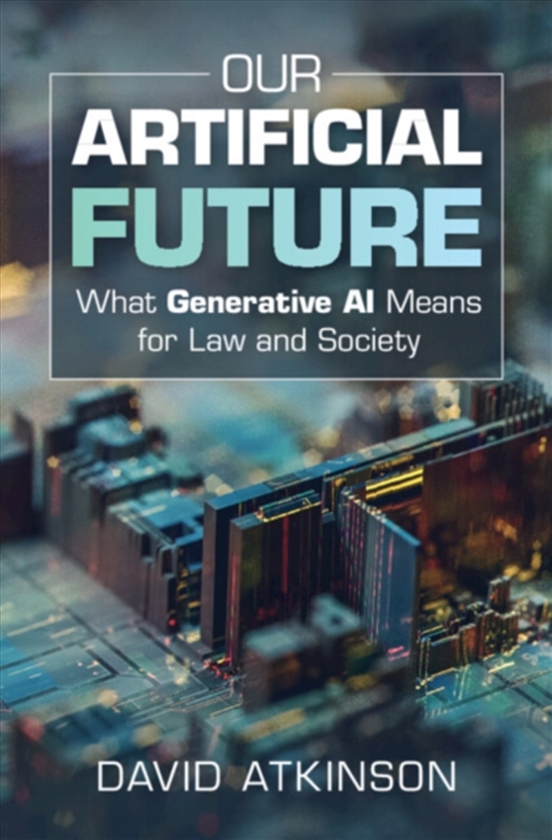 Our Artificial Future : What Generative AI Means for Law and Society/Product Detail/Law