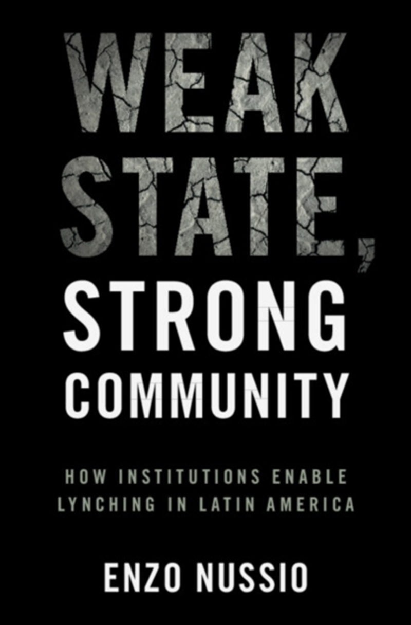 Weak State, Strong Community : How Institutions Enable Lynching in Latin America/Product Detail/Politics & Government