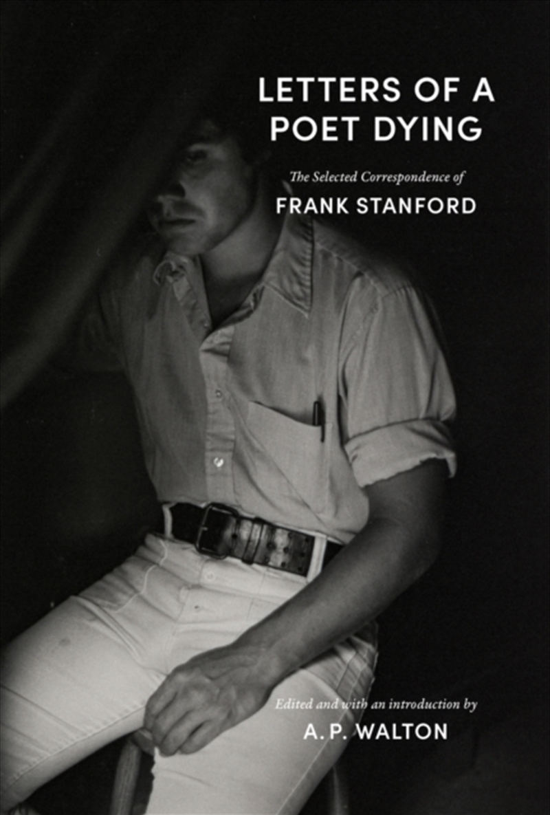 Letters of a Poet Dying : The Selected Correspondence of Frank Stanford/Product Detail/Literature & Poetry