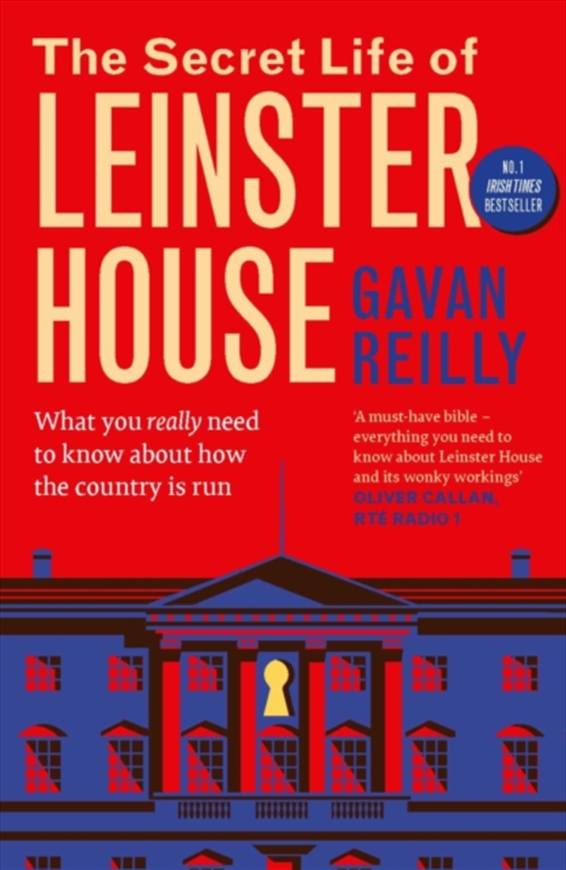The Secret Life of Leinster House : What you really need to know about how the country is run/Product Detail/Politics & Government