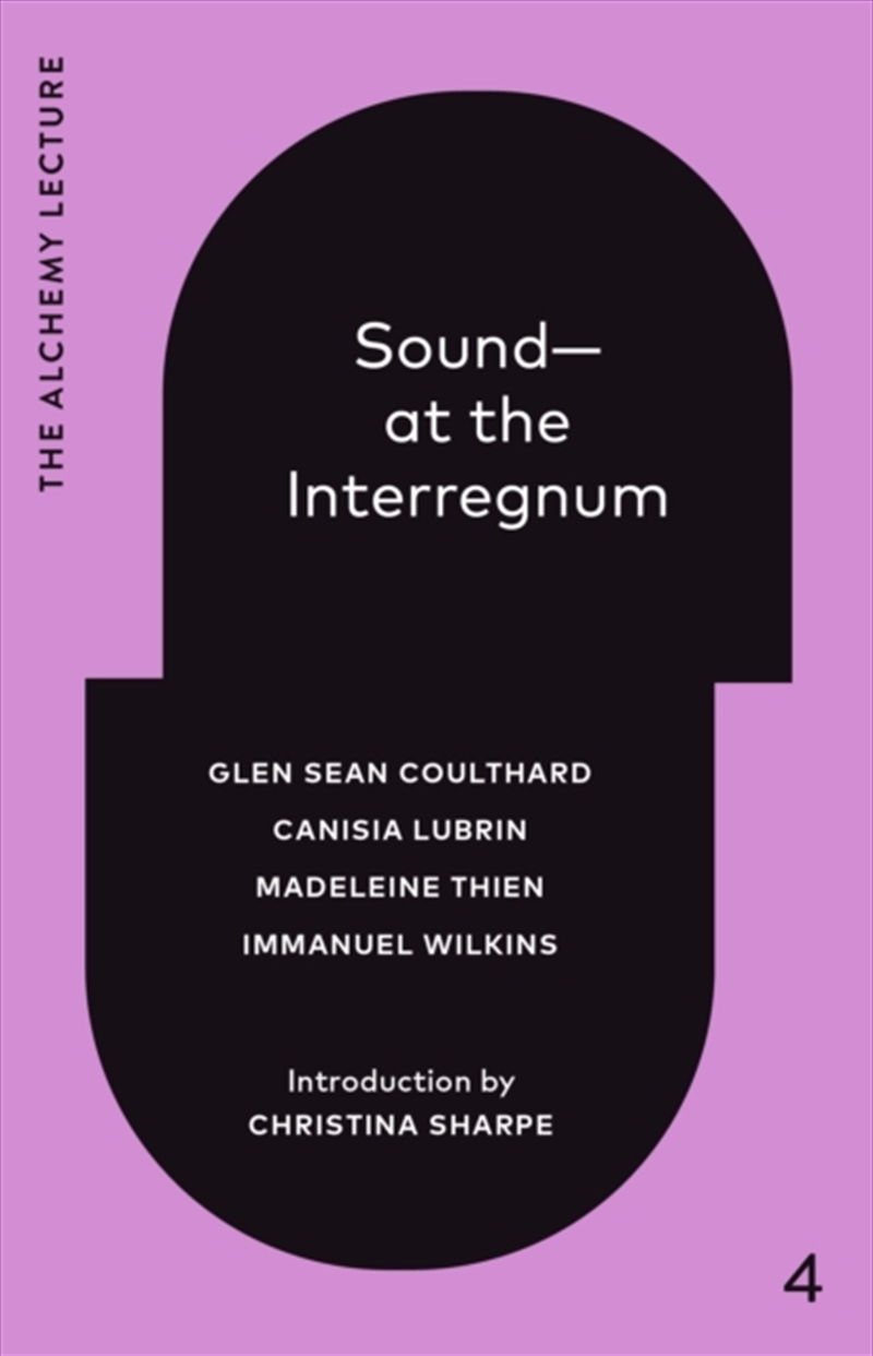 Sound--At the Interregnum : The Alchemy Lecture 2025/Product Detail/Society & Culture