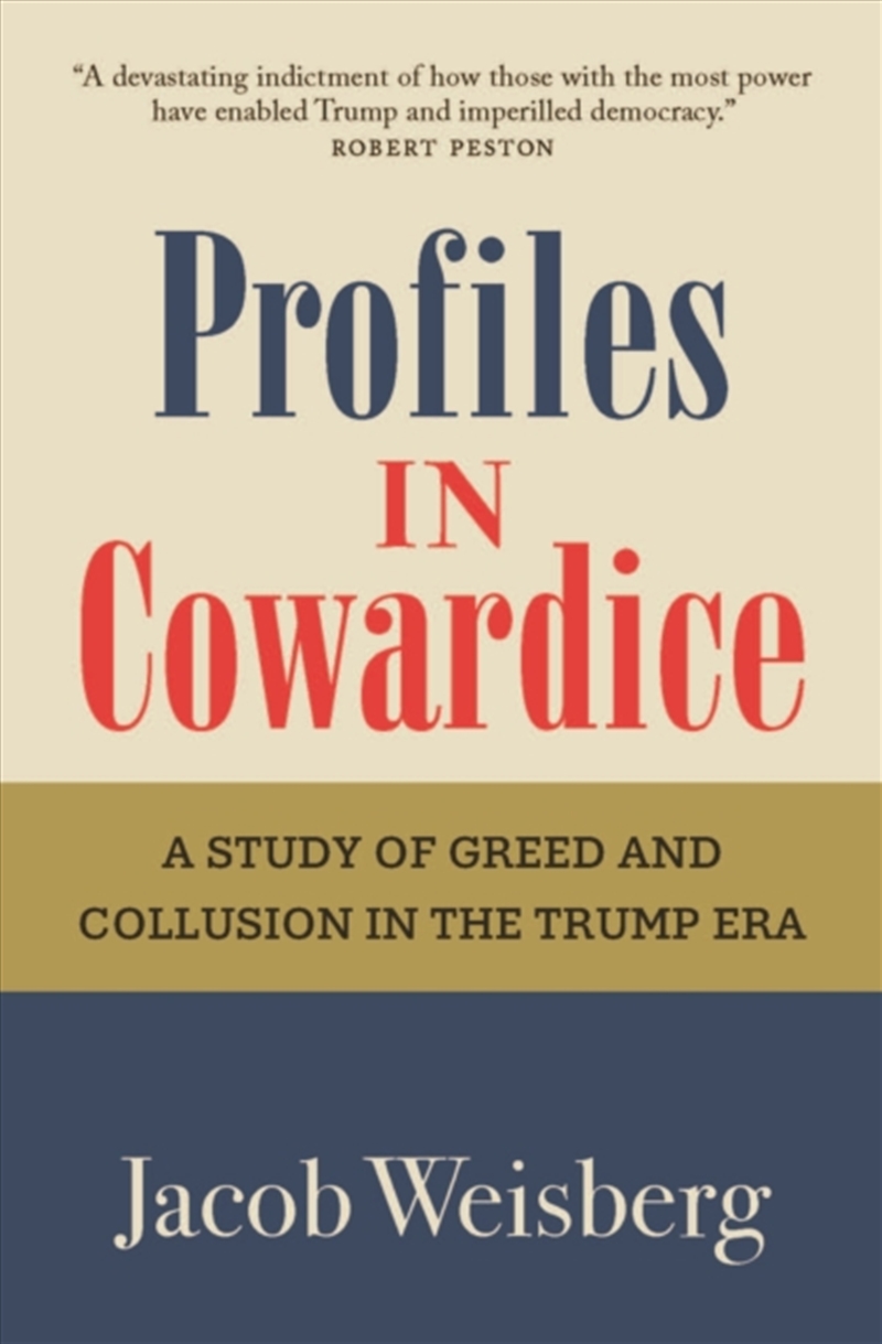 Profiles in Cowardice : "A devastating indictment of how those with the most power have enabled Trum/Product Detail/Politics & Government
