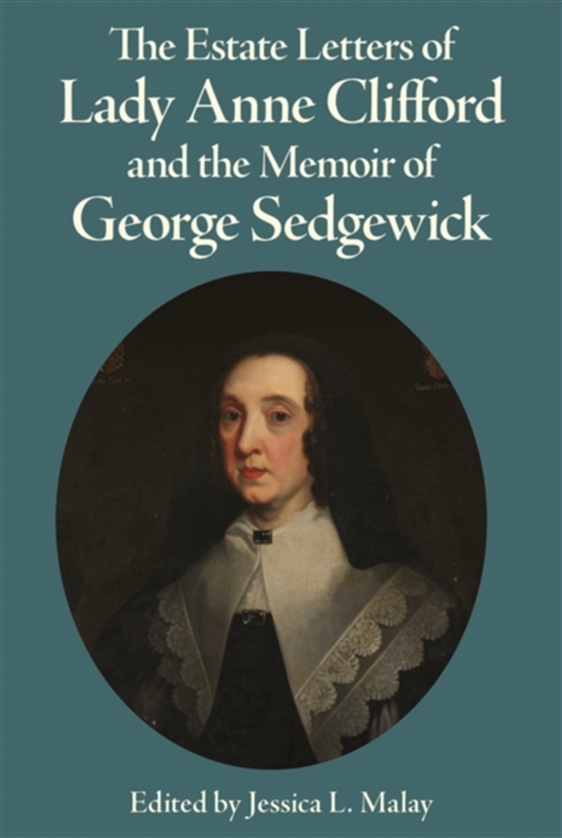 The Estate Letters of Lady Anne Clifford and the Memoir of George Sedgewick/Product Detail/History