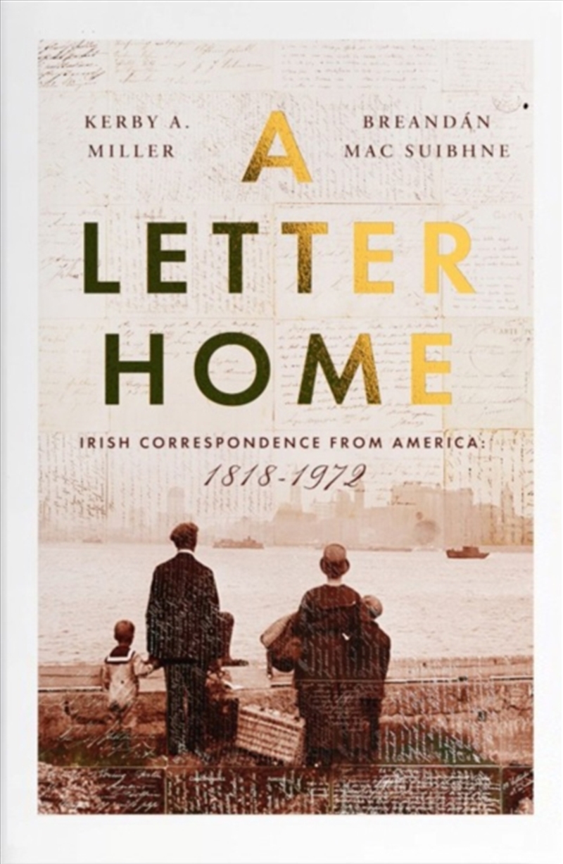 A Letter Home : Irish Correspondence from America 1818–1972/Product Detail/History