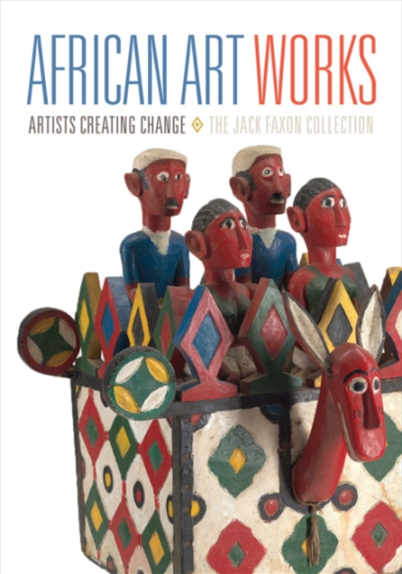 African Art Works : Artists Creating Change - the Jack Faxon Collection/Product Detail/Art