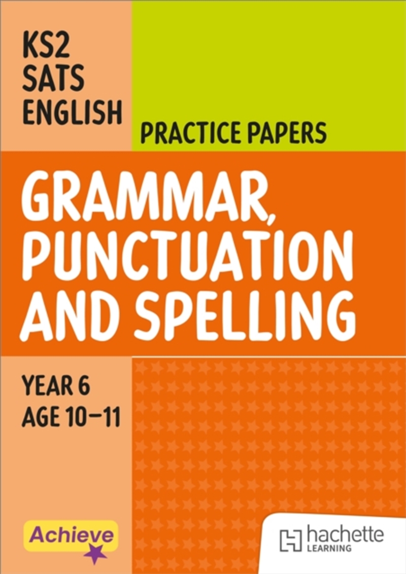 Achieve SATs: KS2 Grammar, Punctuation and Spelling Practice Papers for the 2027 SATs tests/Product Detail/English