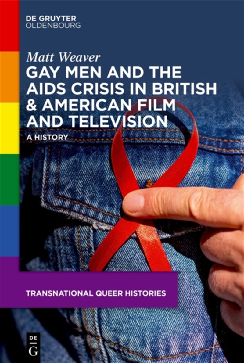 Gay Men and the AIDS Crisis in British & American Film and Television : A History/Product Detail/History