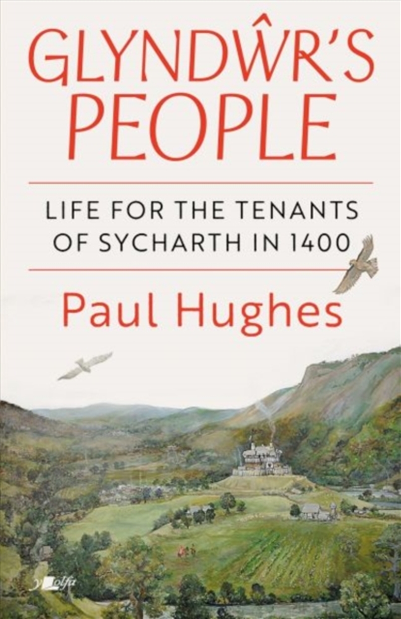 Glyndwr's People - Life for the tenants of Sycharth in 1400 : Life for the tenants of Sycharth in 14/Product Detail/History